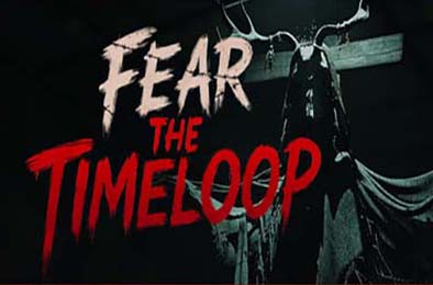 恐惧轮回 / Fear The Timeloop v1.0.9