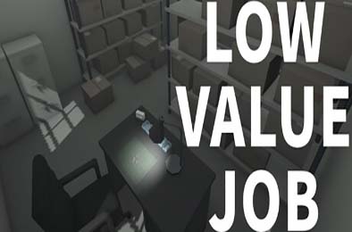 无价值工作 / LOW VALUE JOB