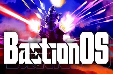 壁垒操作系统 / BastionOS