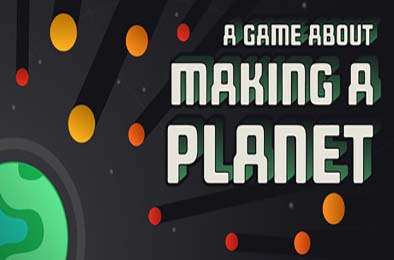 一个关于创造行星的游戏 / A Game About Making A Planet