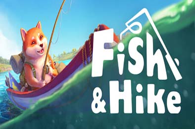 垂钓与徒步 / Fish & Hike
