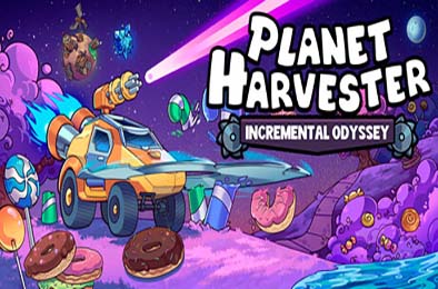 行星收割者：增量奥德赛 / Planet Harvester: Incremental Odyssey